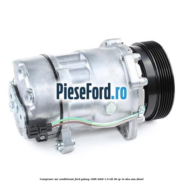 Compresor aer conditionat Ford Galaxy 1995-2000 1.9 TDI 90 cp 1Z, AHU, ANU diesel