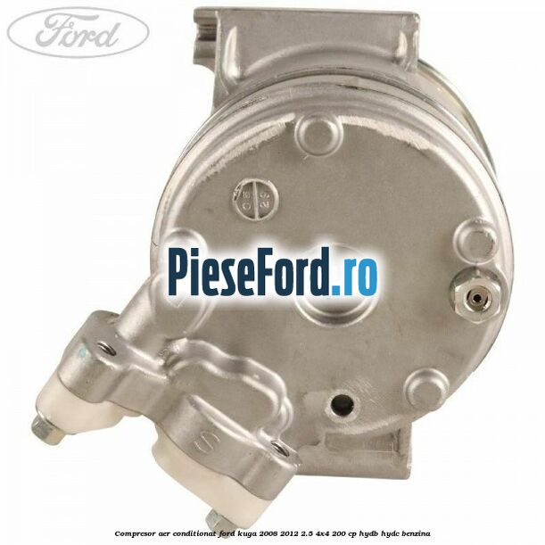 Compresor aer conditionat Ford Kuga 2008-2012 2.5 4x4 200 cp HYDB, HYDC benzina