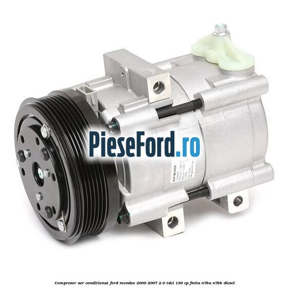 Compresor aer conditionat Ford Mondeo 2000-2007 2.0 TDCi 130 cp FMBA, N7BA, N7BB diesel