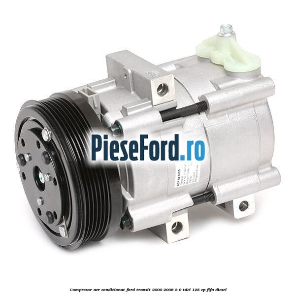 Compresor aer conditionat Ford Transit 2000-2006 2.0 TDCi 125 cp FIFA diesel