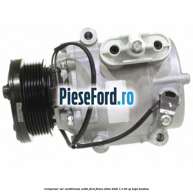 Compresor aer conditionat SC90V Ford Fiesta 2002-2005 1.3 60 cp BAJA benzina