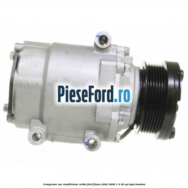 Compresor aer conditionat SC90V Ford Fiesta 2002-2005 1.3 60 cp BAJA benzina