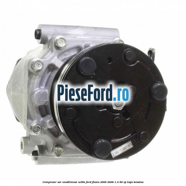 Compresor aer conditionat SC90V Ford Fiesta 2005-2008 1.3 60 cp BAJA benzina