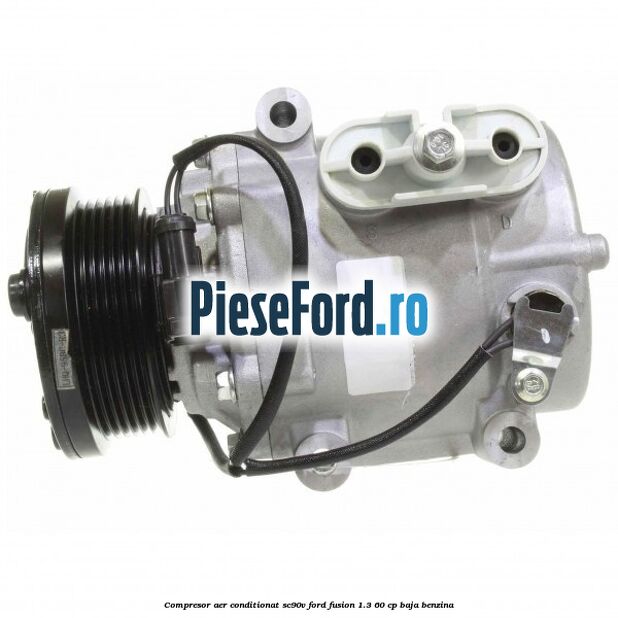 Compresor aer conditionat SC90V Ford Fusion 1.3 60 cp BAJA benzina