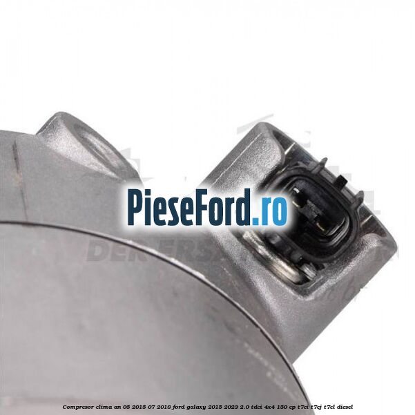 Compresor clima an 05/2015-07/2018 Ford Galaxy 2015-2023 2.0 TDCi 4x4 150 cp T7CI, T7CJ, T7CL diesel
