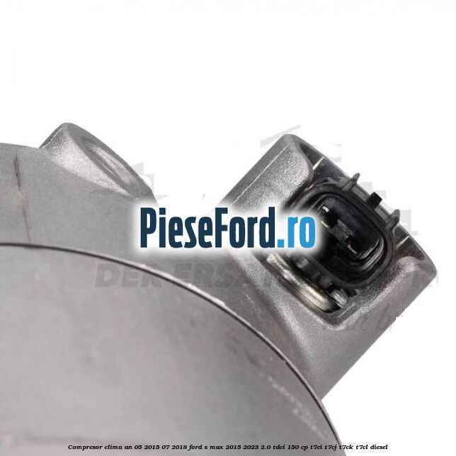 Compresor clima an 05/2015-07/2018 Ford S-Max 2015-2023 2.0 TDCi 150 cp T7CI, T7CJ, T7CK, T7CL diesel