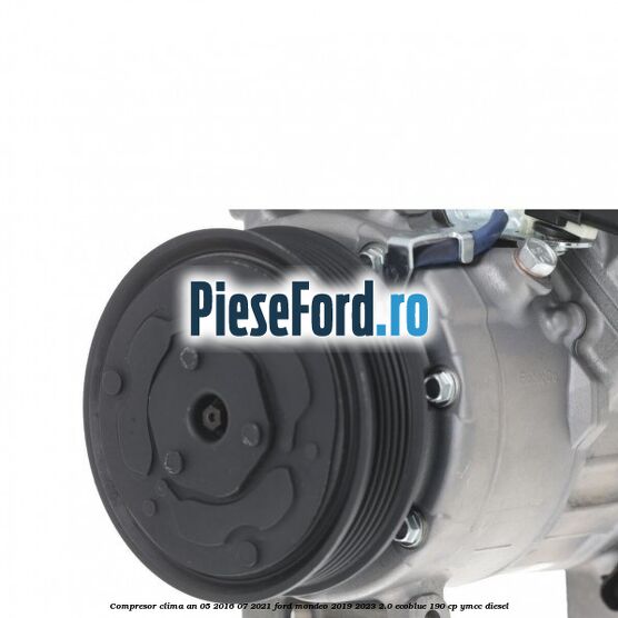 Compresor clima an 05/2016-07/2021 Ford Mondeo 2019-2023 2.0 EcoBlue 190 cp YMCC diesel