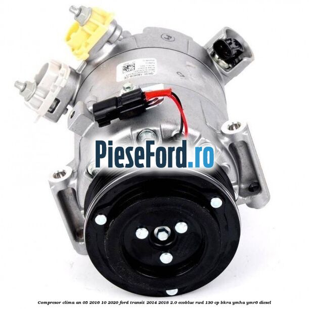 Compresor clima an 05/2016-10/2020 Ford Transit 2014-2018 2.0 EcoBlue RWD 130 cp BKRA, YMHA, YMR6 diesel