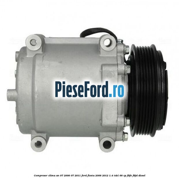 Compresor clima an 07/2008-07/2011 Ford Fiesta 2008-2012 1.4 TDCi 68 cp F6JB, F6JD diesel