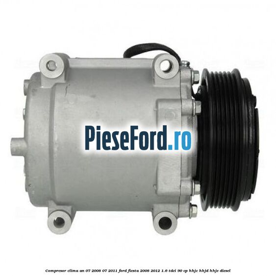 Compresor clima an 07/2008-07/2011 Ford Fiesta 2008-2012 1.6 TDCi 90 cp HHJC, HHJD, HHJE diesel