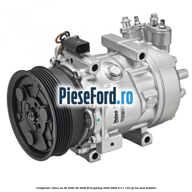 Compresor clima an 08/2002-08/2006 Ford Galaxy 2000-2006 2.0 i 116 cp NSE, ZVSA benzina