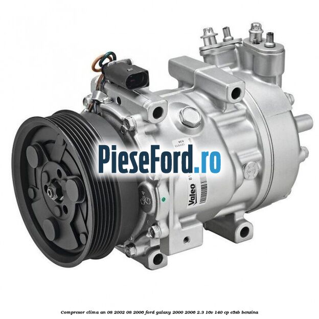 Compresor clima an 08/2002-08/2006 Ford Galaxy 2000-2006 2.3 16V 140 cp E5SB benzina