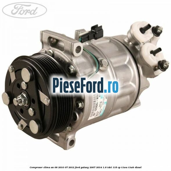 Compresor clima an 08/2010-07/2012 Ford Galaxy 2007-2014 1.6 TDCi 115 cp T1WA, T1WB diesel