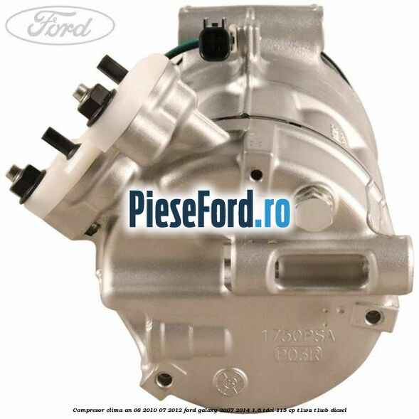 Compresor clima an 08/2010-07/2012 Ford Galaxy 2007-2014 1.6 TDCi 115 cp T1WA, T1WB diesel