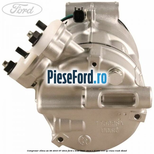 Compresor clima an 08/2010-07/2012 Ford S-Max 2007-2014 1.6 TDCi 115 cp T1WA, T1WB diesel