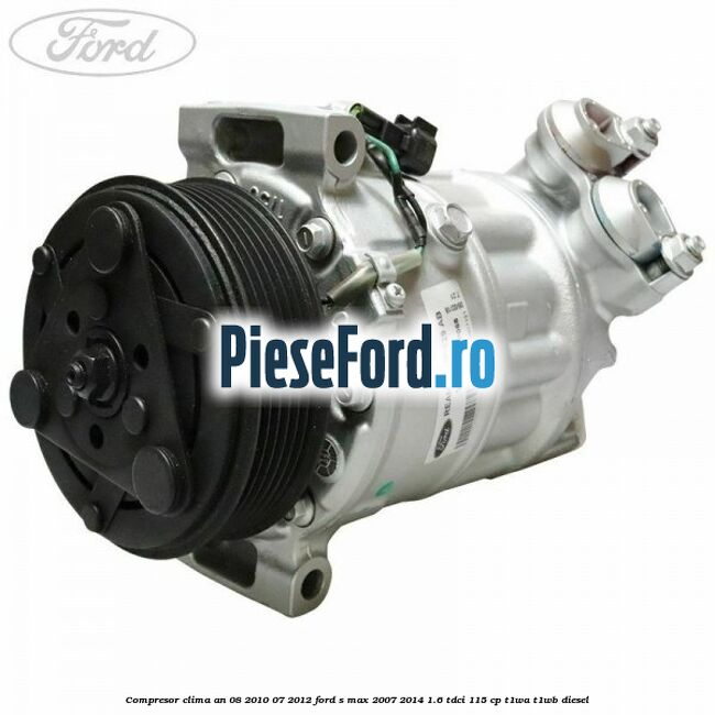 Compresor clima an 08/2010-07/2012 Ford S-Max 2007-2014 1.6 TDCi 115 cp T1WA, T1WB diesel