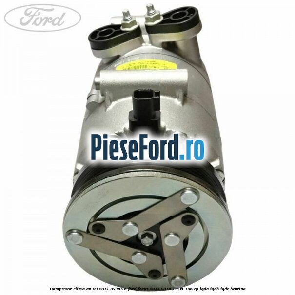 Compresor clima an 09/2011-07/2015 Ford Focus 2011-2014 1.6 Ti 105 cp IQDA, IQDB, IQDC benzina