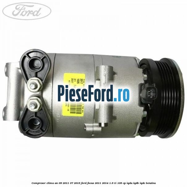 Compresor clima an 09/2011-07/2015 Ford Focus 2011-2014 1.6 Ti 105 cp IQDA, IQDB, IQDC benzina