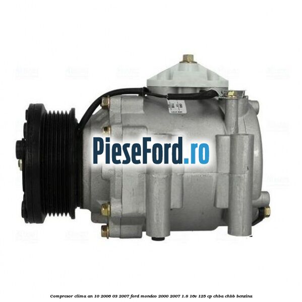 Compresor clima an 10/2006-03/2007 Ford Mondeo 2000-2007 1.8 16V 125 cp CHBA, CHBB benzina