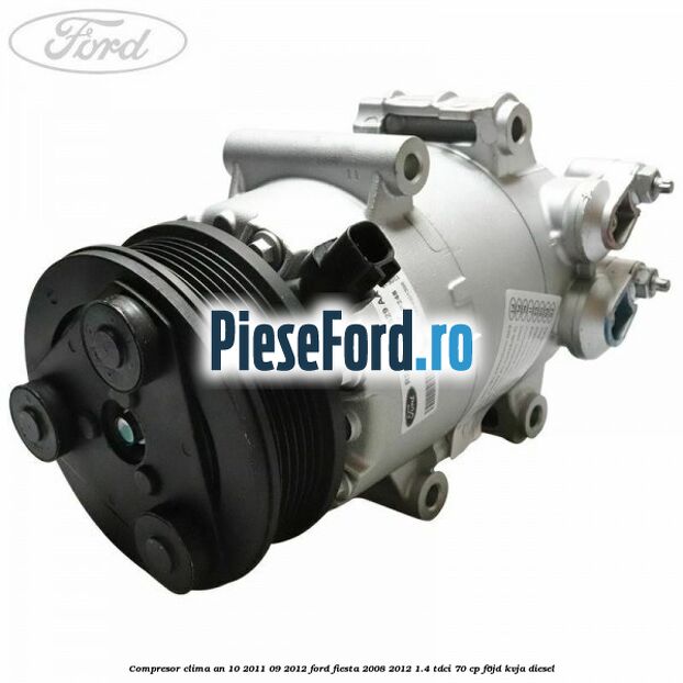 Compresor clima an 10/2011-09/2012 Ford Fiesta 2008-2012 1.4 TDCi 70 cp F6JD, KVJA diesel