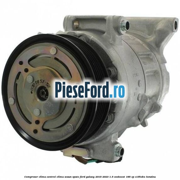 Compresor clima control clima scaun spate Ford Galaxy 2015-2023 1.5 EcoBoost 165 cp C15HDTX benzina