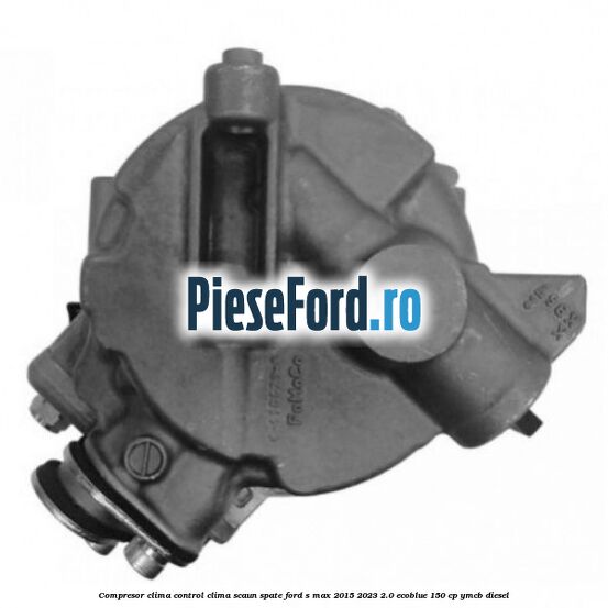 Compresor clima control clima scaun spate Ford S-Max 2015-2023 2.0 EcoBlue 150 cp YMCB diesel