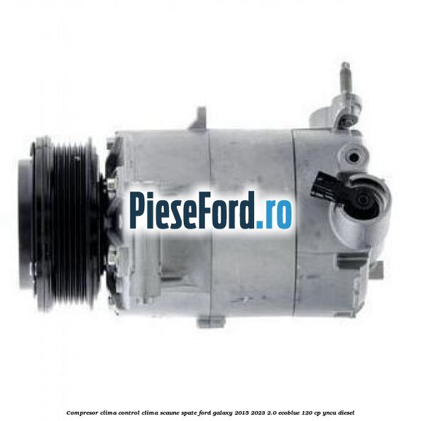 Compresor clima control clima scaune spate Ford Galaxy 2015-2023 2.0 EcoBlue 120 cp YNCA diesel