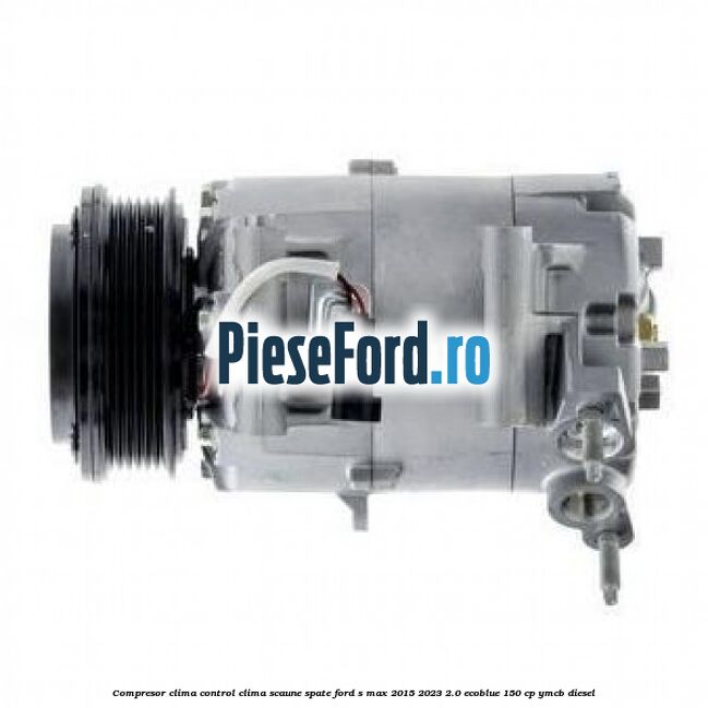 Compresor clima control clima scaune spate Ford S-Max 2015-2023 2.0 EcoBlue 150 cp YMCB diesel