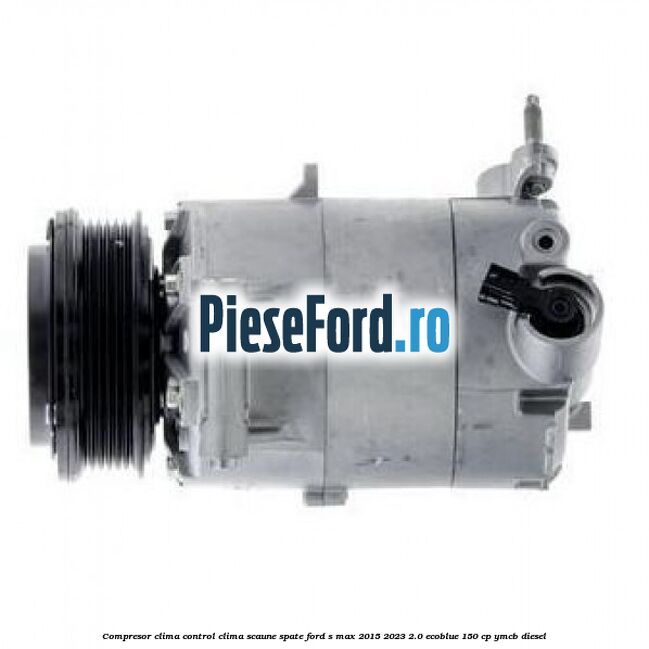 Compresor clima control clima scaune spate Ford S-Max 2015-2023 2.0 EcoBlue 150 cp YMCB diesel