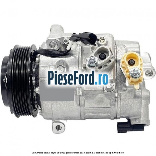 Compresor clima dupa 08/2021 Ford Transit 2019-2023 2.0 EcoBlue 160 cp N0HA diesel