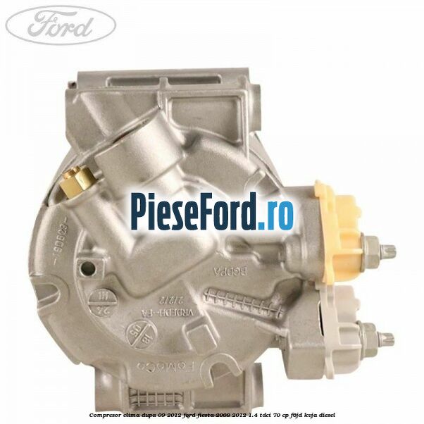 Compresor clima dupa 09/2012 Ford Fiesta 2008-2012 1.4 TDCi 70 cp F6JD, KVJA diesel