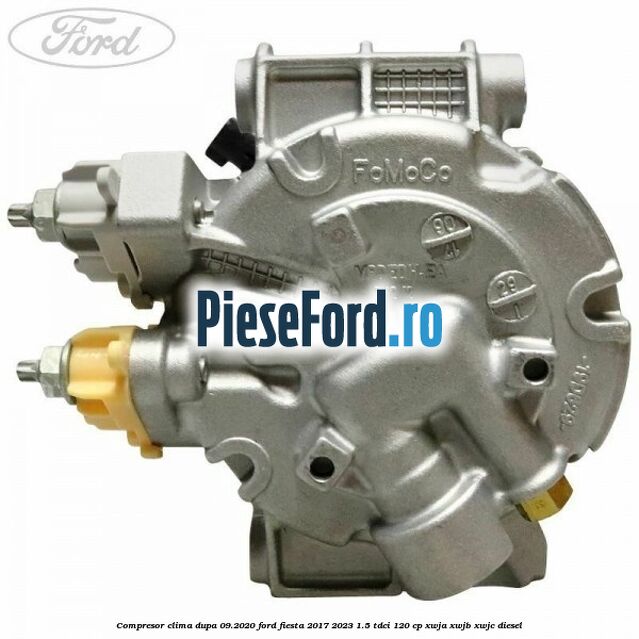 Compresor clima dupa 09.2020 Ford Fiesta 2017-2023 1.5 TDCi 120 cp XWJA, XWJB, XWJC diesel