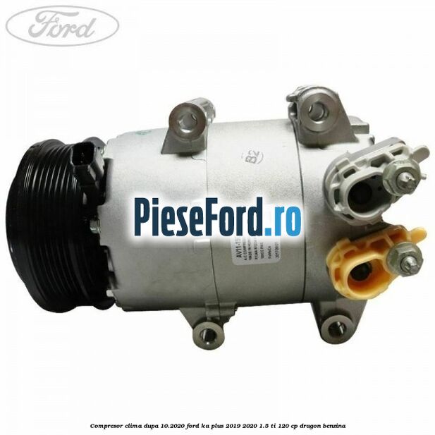 Compresor clima dupa 10.2020 Ford Ka plus 2019-2020 1.5 Ti 120 cp dragon benzina