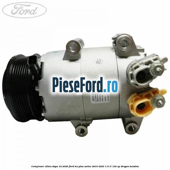 Compresor clima dupa 10.2020 Ford Ka plus Active 2019-2020 1.5 Ti 120 cp dragon benzina