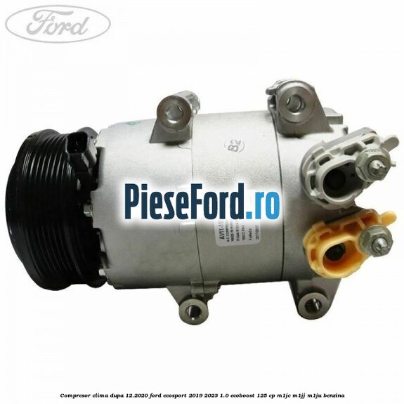 Compresor clima dupa 12.2020 Ford EcoSport 2019-2023 1.0 EcoBoost 125 cp M1JC, M1JJ, M1JU benzina