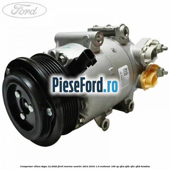 Compresor clima dupa 12.2020 Ford Tourneo Courier 2014-2018 1.0 EcoBoost 100 cp SFCA, SFCB, SFCC, SFCD benzina