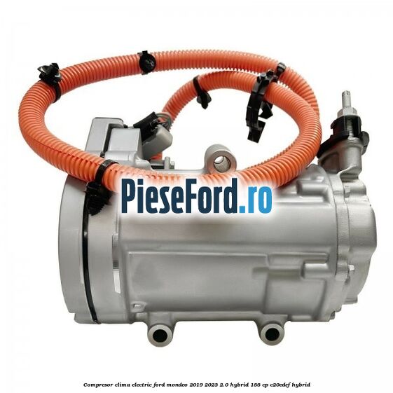 Compresor clima electric Ford Mondeo 2019-2023 2.0 Hybrid 188 cp C20EDEF hybrid