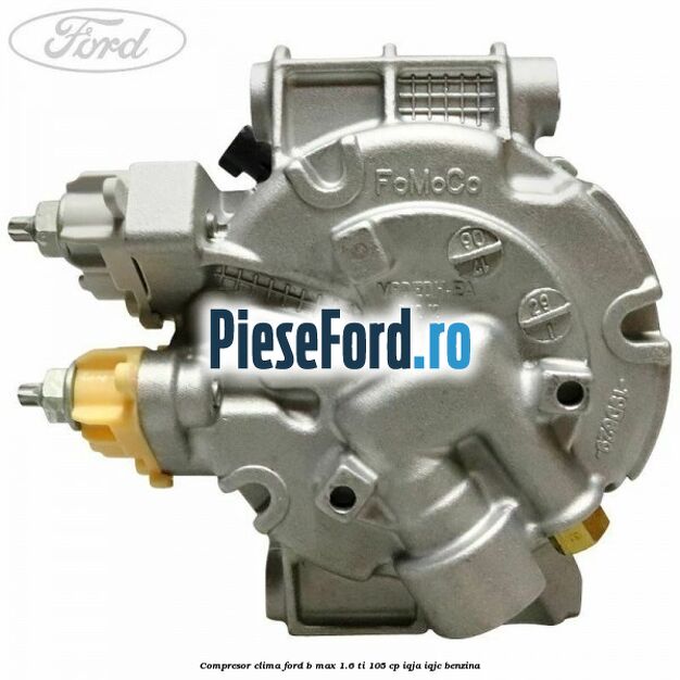 Compresor clima Ford B-Max 1.6 Ti 105 cp IQJA, IQJC benzina