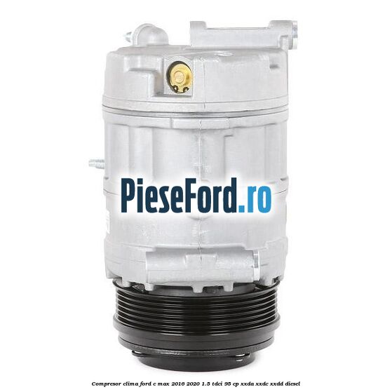 Compresor clima Ford C-Max 2016-2020 1.5 TDCi 95 cp XXDA, XXDC, XXDD diesel