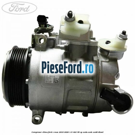Compresor clima Ford C-Max 2016-2020 1.5 TDCi 95 cp XXDA, XXDC, XXDD diesel