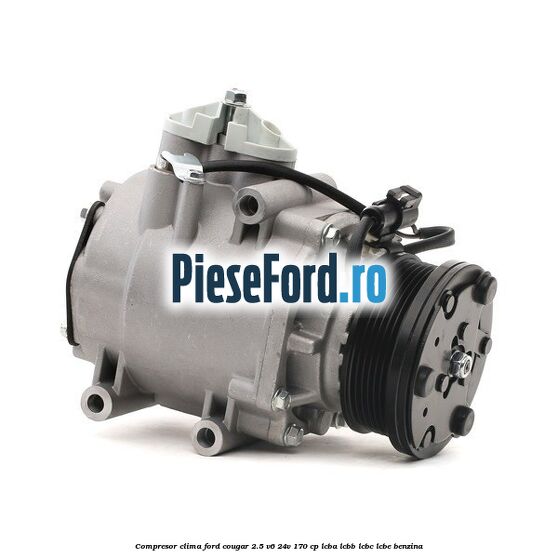 Compresor clima Ford Cougar 2.5 V6 24V 170 cp LCBA, LCBB, LCBC, LCBE benzina