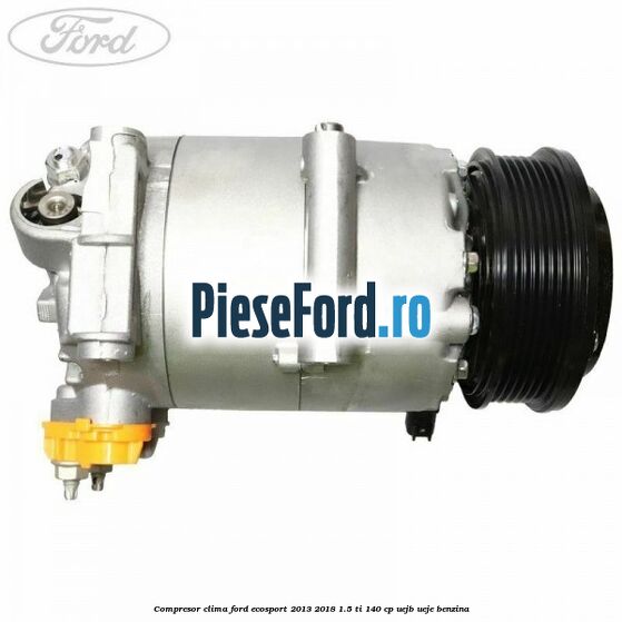 Compresor clima Ford EcoSport 2013-2018 1.5 Ti 140 cp UEJB, UEJE benzina