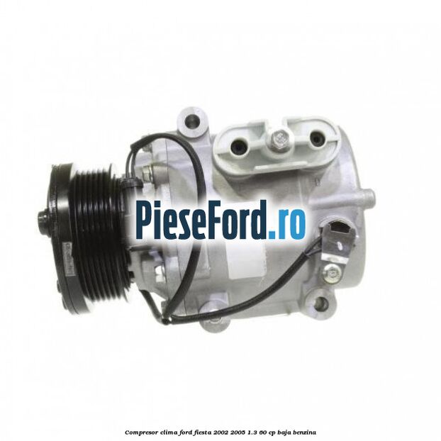 Compresor clima Ford Fiesta 2002-2005 1.3 60 cp BAJA benzina