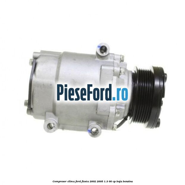 Compresor clima Ford Fiesta 2002-2005 1.3 60 cp BAJA benzina