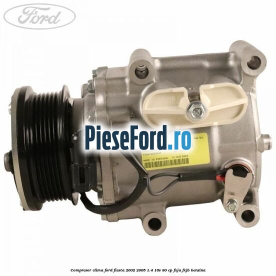 Compresor clima Ford Fiesta 2002-2005 1.4 16V 80 cp FXJA, FXJB benzina