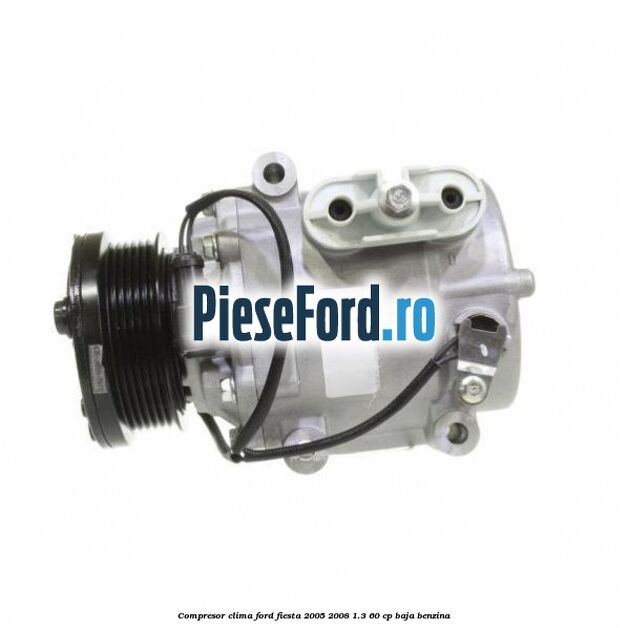 Compresor clima Ford Fiesta 2005-2008 1.3 60 cp BAJA benzina
