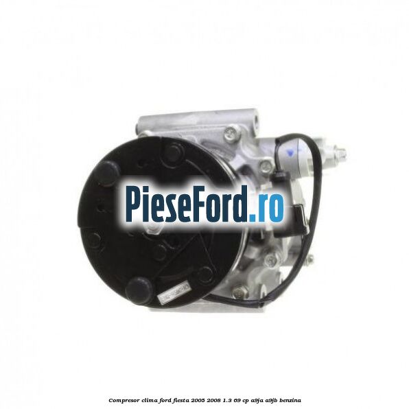 Compresor clima Ford Fiesta 2005-2008 1.3 69 cp A9JA, A9JB benzina
