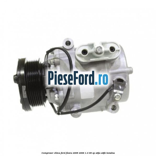 Compresor clima Ford Fiesta 2005-2008 1.3 69 cp A9JA, A9JB benzina