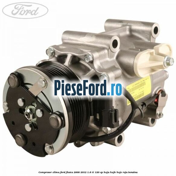 Compresor clima Ford Fiesta 2008-2012 1.6 Ti 120 cp HXJA, HXJB, HXJE, RVJA benzina