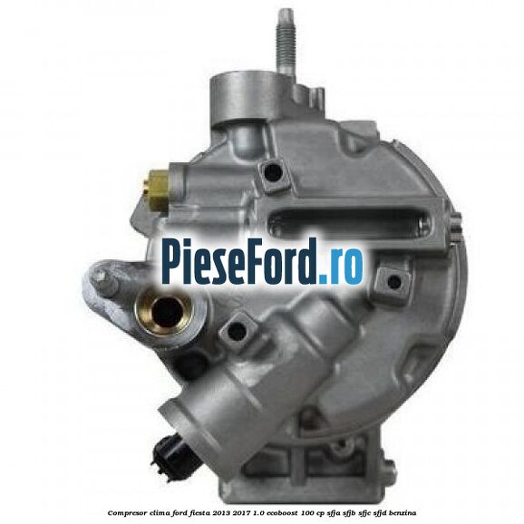 Compresor clima Ford Fiesta 2013-2017 1.0 EcoBoost 100 cp SFJA, SFJB, SFJC, SFJD benzina
